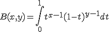 B(x,y)=\Bigint_0^1t^{x-1}(1-t)^{y-1}dt